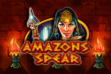 Amazons Spear 888 Casino